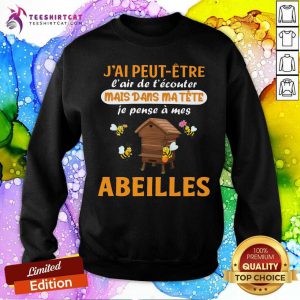 J Ai Peut Etre Mais Dans Ma Tete Abeilles Sweatshirt