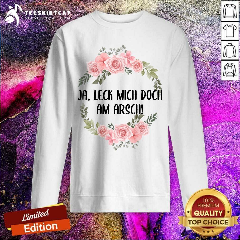 Ja Leck Mich Doch Am Arsch Sweatshirt Ja Leck Mich Doch Am Arsch Sweatshirt