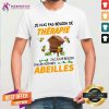 Je NAi Pas Besoin De Therapie Abeilles Shirt