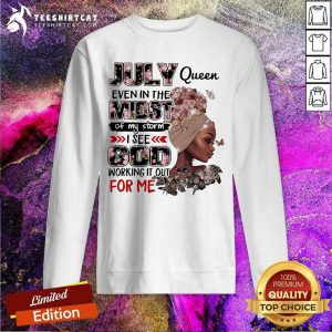 July Queen Even In The Midst Of My Storm God Sweatshirt