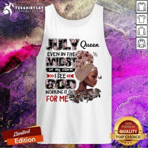 July Queen Even In The Midst Of My Storm God Tank Top
