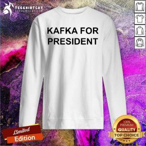 Kafka For President Sweatshirt