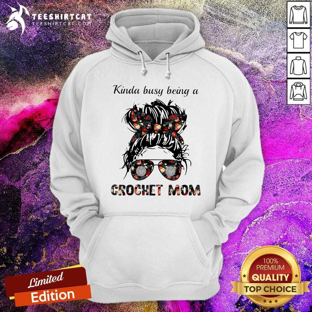 Kinda Busy Being A Crochet Mom Flower Hoodie Kinda Busy Being A Crochet Mom Flower Hoodie