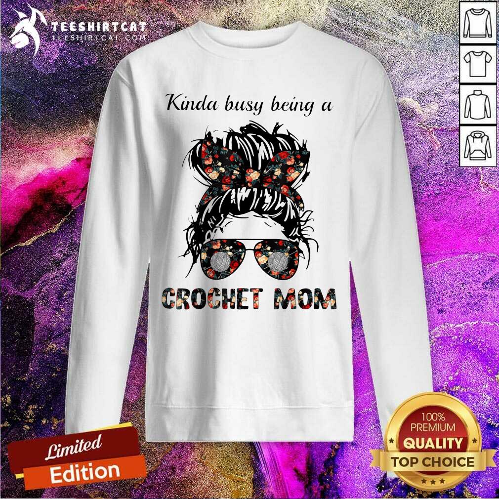 Kinda Busy Being A Crochet Mom Flower Sweatshirt Kinda Busy Being A Crochet Mom Flower Sweatshirt