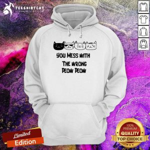 Lovely Cats You Mess With The Wrong Peow Peow Hoodie