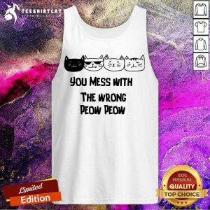 Lovely Cats You Mess With The Wrong Peow Peow Tank Top