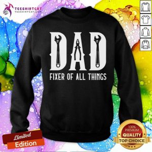 Mechanic Dad Fixer Of All Things Sweatshirt