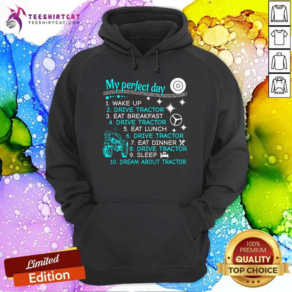 My Perfect Day Wake Up Drive Tractor Hoodie My Perfect Day Wake Up Drive Tractor Hoodie