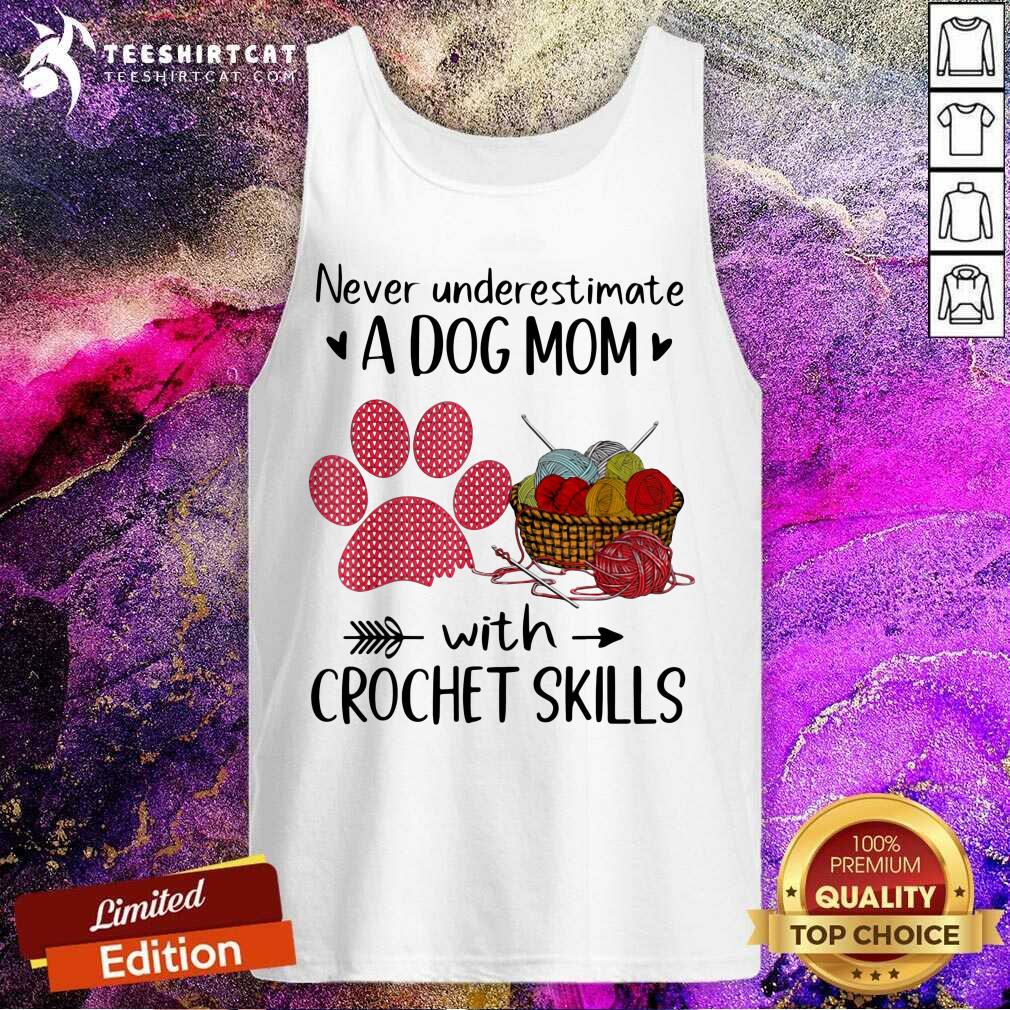 Never Underestimate A Dog Mom With Crochet Skills Paw Tank Top Never Underestimate A Dog Mom With Crochet Skills Paw Tank Top