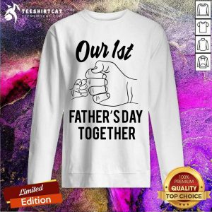 Our First Fathers Day Together Hand Sweatshirt