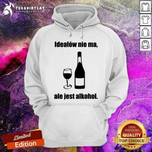 Premium Idealow Nie Ma Ale Jest Alkohol Wine Hoodie