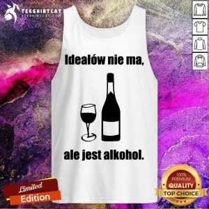 Premium Idealow Nie Ma Ale Jest Alkohol Wine Tank Top