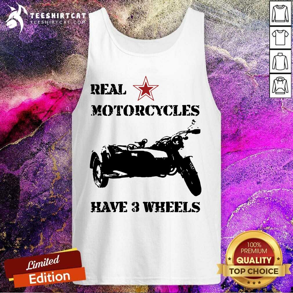 Real Motorcycles Have 3 Wheels Tank Top Real Motorcycles Have 3 Wheels Tank Top