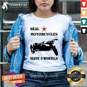 Real Motorcycles Have 3 Wheels V-neck