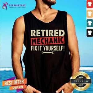Retired Mechanic Fix It Yourself Tank Top