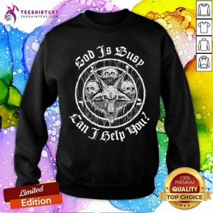 Satan God Is Busy Can I Help You Sweatshirt