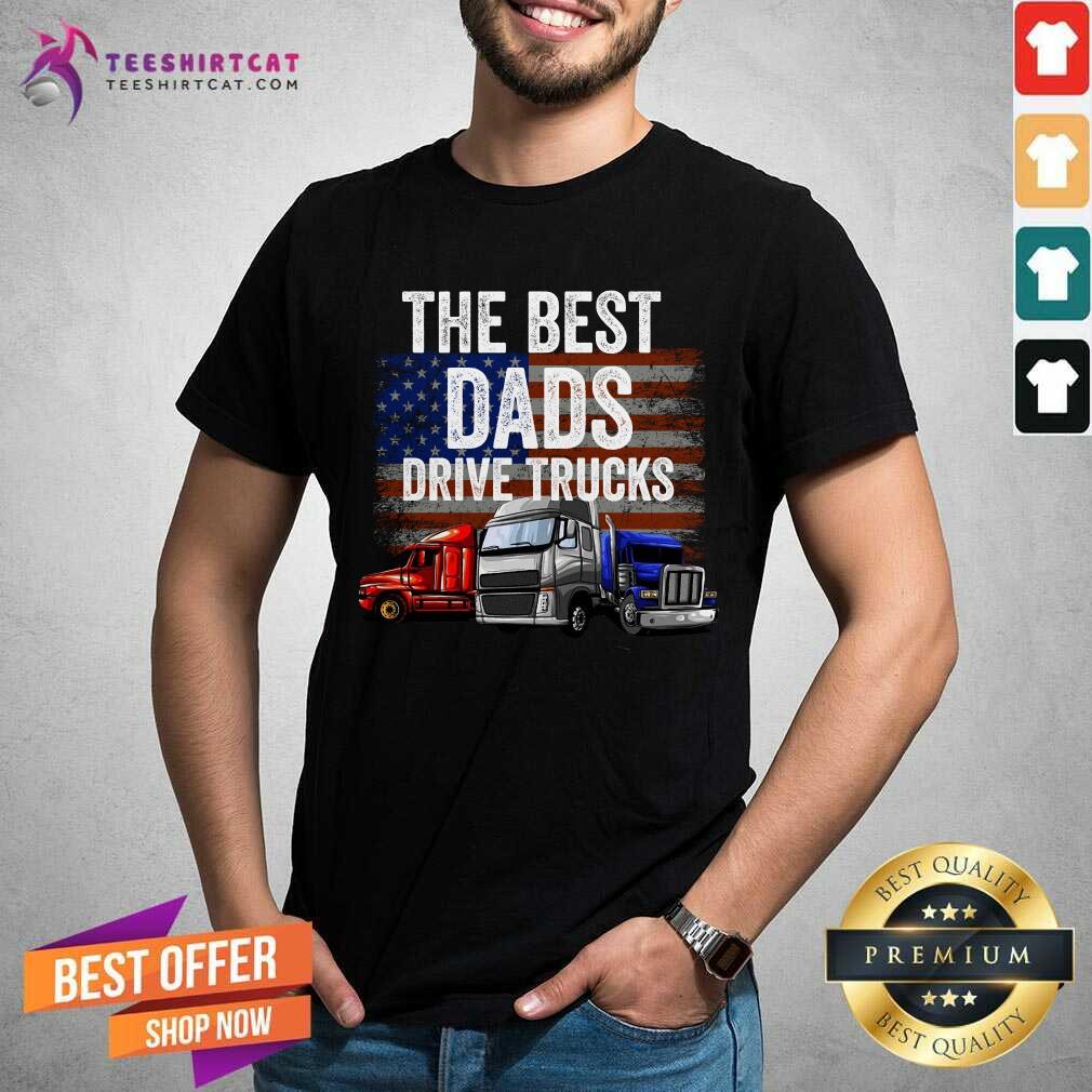 The Best Dad Drive Trucks American Flag Shirt