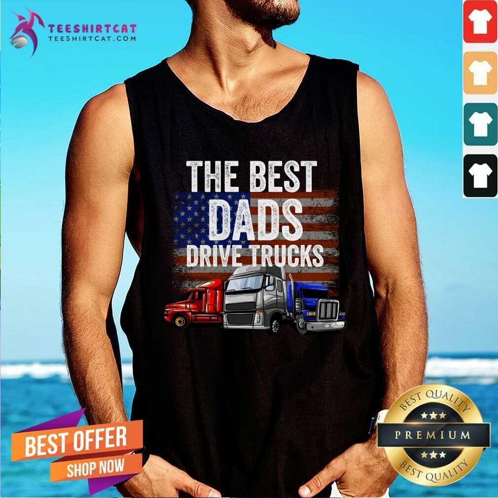 The Best Dad Drive Trucks American Flag Tank Top The Best Dad Drive Trucks American Flag Tank Top