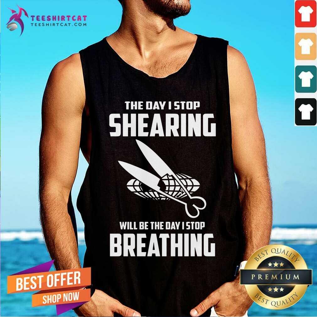 The Day I Stop Shearer I Stop Breathing Tank Top The Day I Stop Shearer I Stop Breathing Tank Top