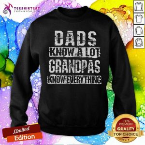 Dad Know A Lot Grandpas Know Everything Sweatshirt