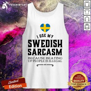 I Use My Swedish Sarcasm Tank Top