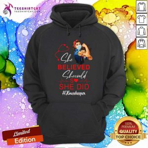 Strong Woman Believed She Could So She Did Housekeeper Hoodie