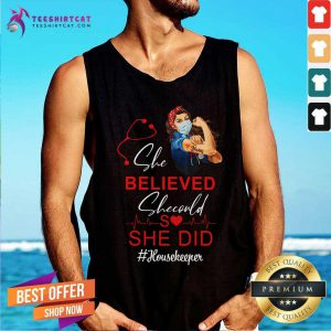 Strong Woman Believed She Could So She Did Housekeeper Tank Top