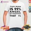 This Irish Is 99 Angel But Oh That 1 Shirt