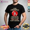 I Am Cherokee A Fire In My Soul And A Month I Can Not Control Moon Shirt