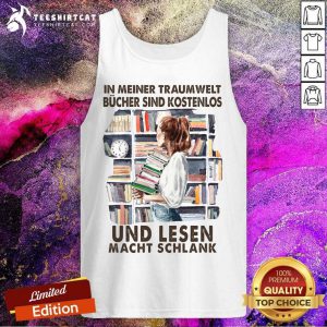 In Meiner Traumwelt Bucher Sind Kostenlos Und Lesen Macht Schlank Books Tank Top