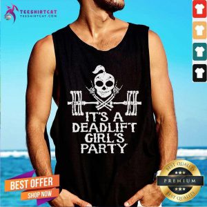 Skull Weight Lifting It Is A Deadlift Girls Party Tank Top
