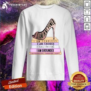 I Stand My Power Fearless Enough Loved Grounded Sweatshirt
