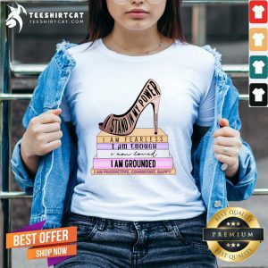 I Stand My Power Fearless Enough Loved Grounded V-neck