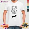 Life Is Better With A Tosa Shirt