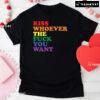 Kiss Whoever The Fuck You Want LGBT T-Shirt