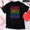I Don't Understand Why People Think That Having A Gay Child Means They Failed T-Shirt