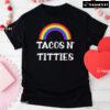 Tacos N' Titties LGBT Rainbow T-Shirt