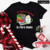 All I Want For Christmas Is More Books T-Shirt