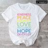 Kindness Peace Equality Love Inclusion Hope Diversity T-Shirt