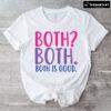 Both Both Both Is Good LGBT T-Shirt