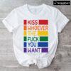Kiss Whoever The Fuck You Want T-Shirt