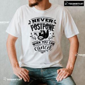 Never Postpone When You Can Cancel Sloth T-Shirt