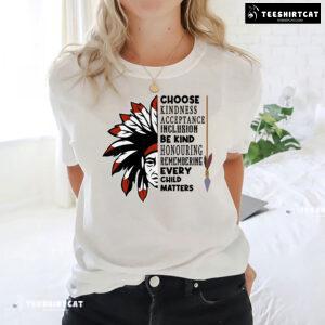 Choose Kindness Acceptance Inclusion Be Kind Every Child Matters T-Shirt