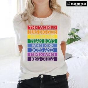 The World Has Bigger Problems Than Boys Who Kiss Boys T-Shirt