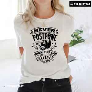 Never Postpone When You Can Cancel Sloth T-Shirt