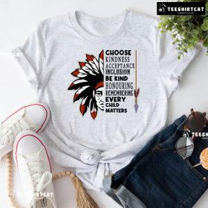 Choose Kindness Acceptance Inclusion Be Kind Every Child Matters T-Shirt
