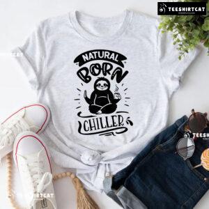 Natural Born Chiller Sloth T-Shirt