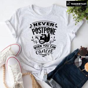 Never Postpone When You Can Cancel Sloth T-Shirt