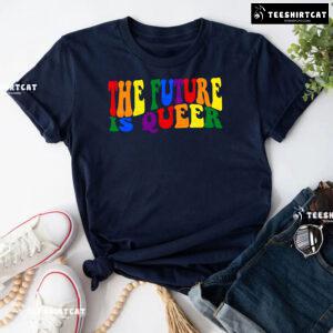The Future Is Queer LGBT T-Shirt