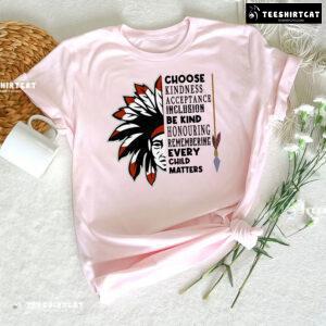 Choose Kindness Acceptance Inclusion Be Kind Every Child Matters T-Shirt